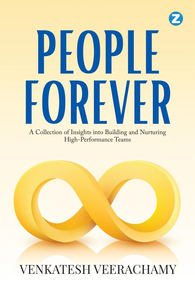 People Forever : A Collection of Insights Into Building and Nurturing HighPerformance Teams