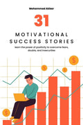 31 Motivational Success Stories : Learn The Power of Positivity to Overcome Fears, Doubts, and Insecurities