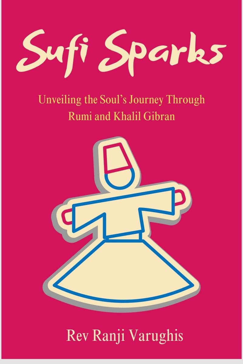 Sufi Sparks : Unveiling the Souls Journey through Rumi and Khalil Gibran