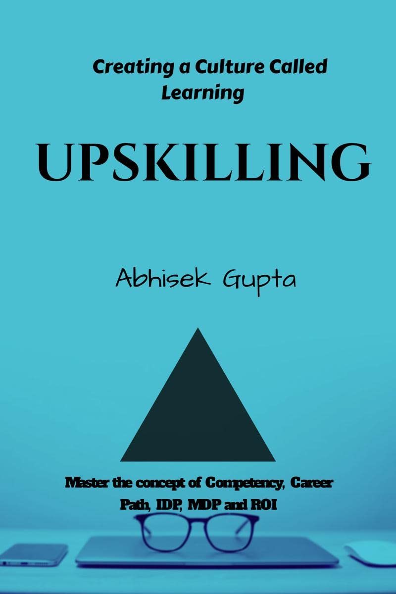 Upskilling : Create A Learning Organization : How To Create A Culture Called Learning