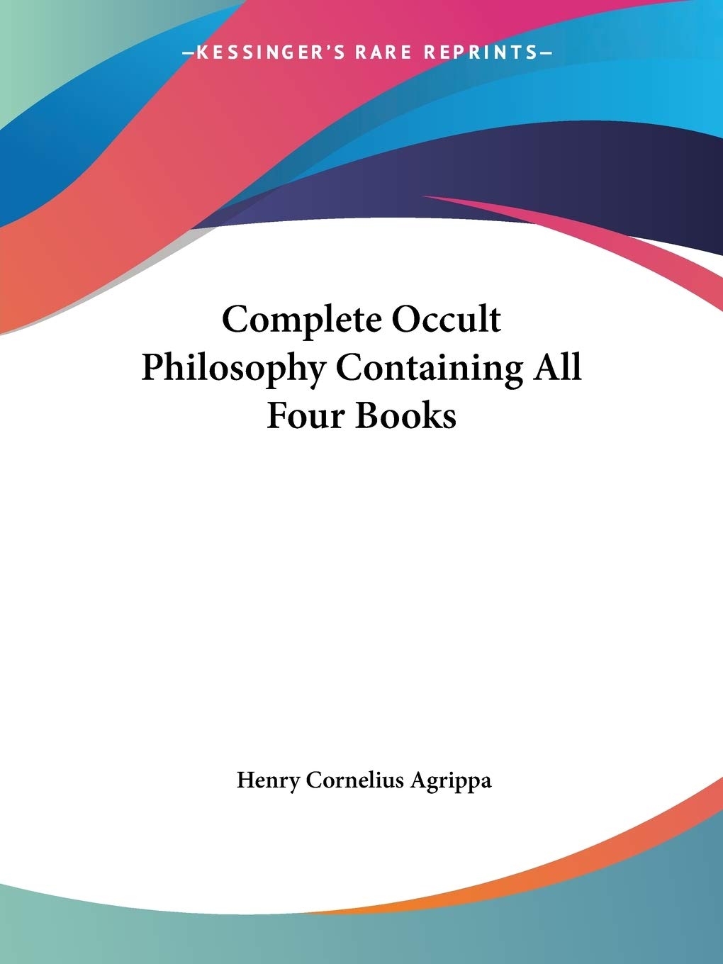 Complete Occult Philosophy Containing All Four Books
