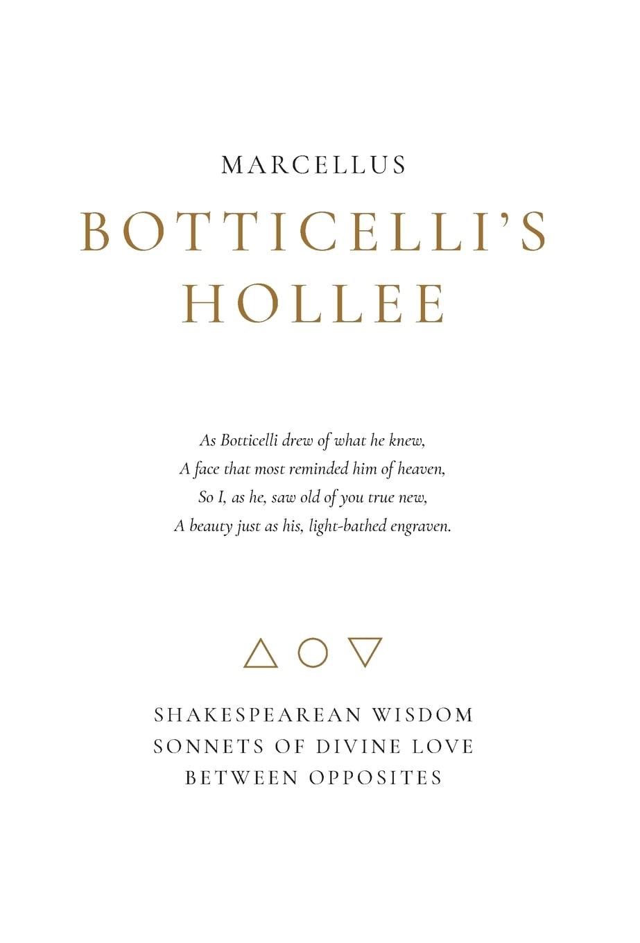 Botticellis Hollee: Shakespearean Wisdom Sonnets of Divine Love Between Opposites