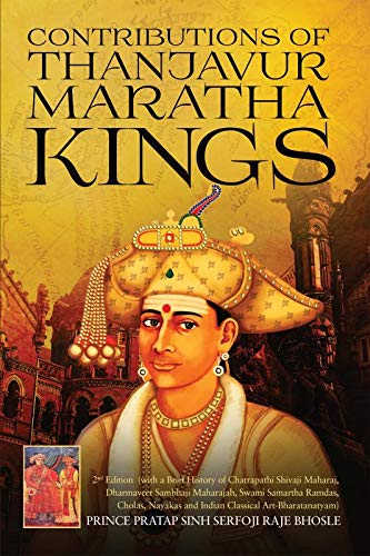 Contributions of Thanjavur Maratha Kings : 2nd Edition (with a Brief History of Chatrapathi Shivaji Maharaj,Dharmaveer Sambhaji 