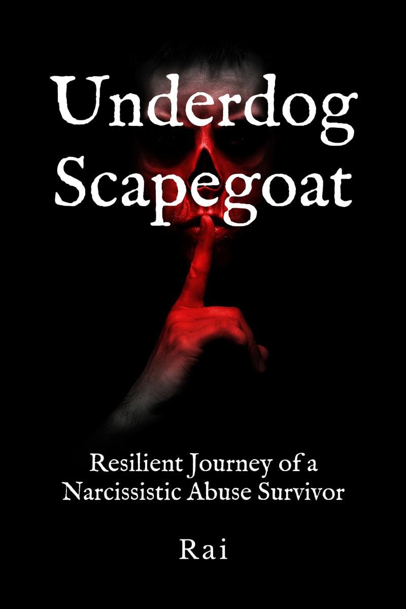 Underdog Scapegoat: Resilient Journey of a Narcissistic Abuse Survivor