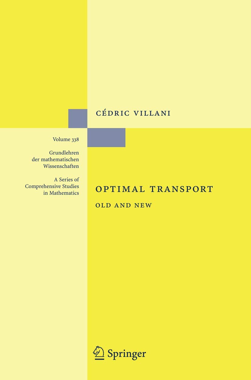 Optimal Transport: Old and New (Grundlehren der mathematischen Wissenschaften, 338)