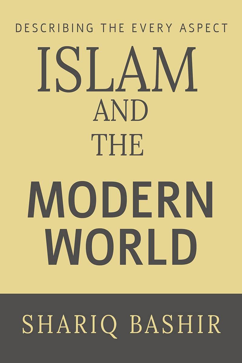 Islam And The Modern World : Describing The Every Aspect