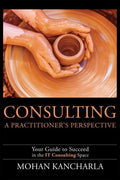 Consulting: A Practitioners Perspective ( HC )