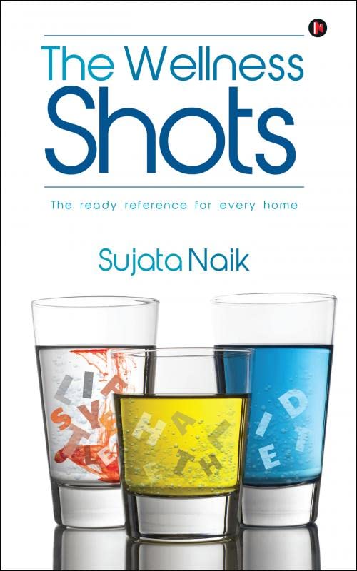 The Wellness Shots : The Ready Reference for Every Home