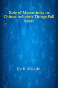Role of Masculinity in Chinua Achebes Things Fall Apart
