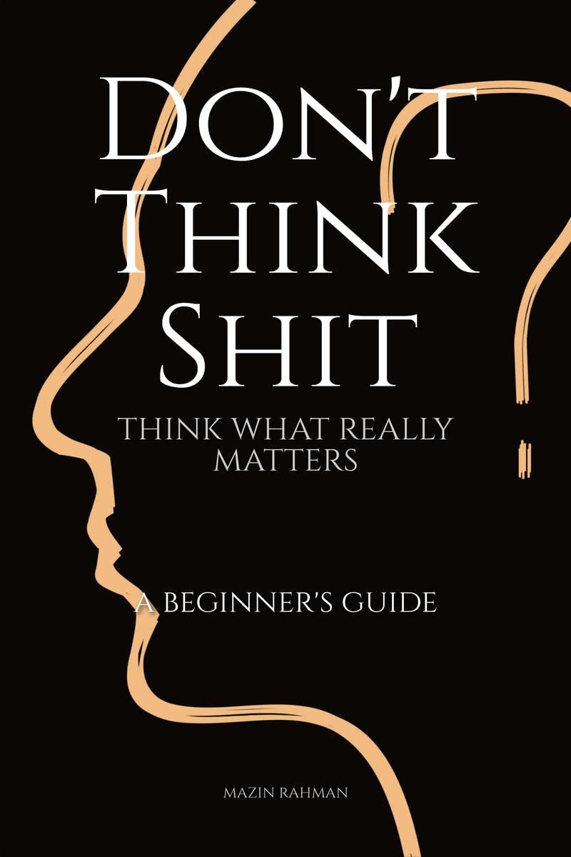 DONT THINK SHIT, THINK WHAT REALLY MATTERS