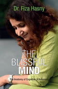 The Blissful Mind The Anatomy Of Cognition And Behaviour