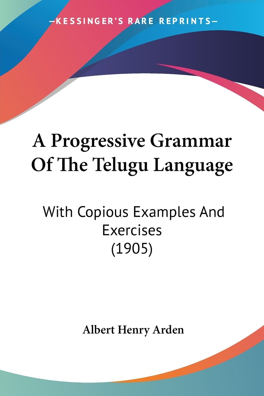 A Progressive Grammar Of The Telugu Language: With Copious Examples And Exercises (1905)