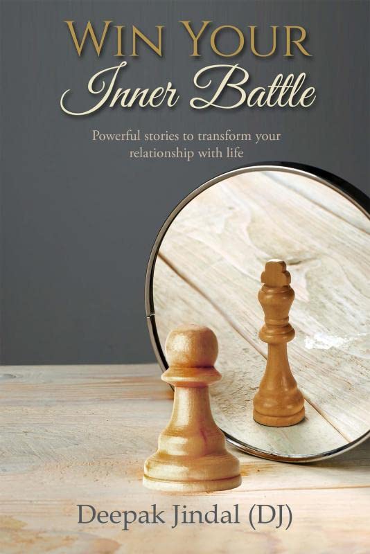 Win Your Inner Battle: Powerful stories to transform your relationship with life