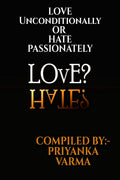 Love Uncoditionally Or Hate Passionately