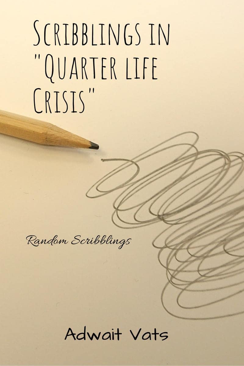 SCRIBBLINGS IN QUARTER LIFE CRISIS : RANDOM SCRIBBLINGS