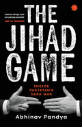 The Jihad Game : Inside PakistanS Dark War