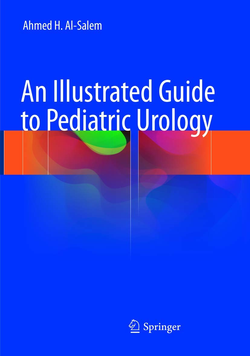 AN ILLUSTRATED GUIDE TO PEDIATRIC UROLOGY (PB 2018)