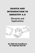 Basics and Introduction to Industry 4.0: : Elements and Applications