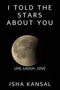 I Told The Stars About You : Be my moon