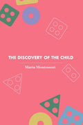 The Discovery Of The Child (Revised, Newly Composed Text Edition) | Maria Montessori