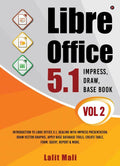 Libre office 5.1 Impress, Draw, Base book Vol 2: Introduction To Libre Office 5.1, Dealing With Impress Presentation, Draw Vect