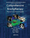 Comprehensive Brachytherapy: Physical and Clinical Aspects (Imaging in Medical Diagnosis and Therapy)