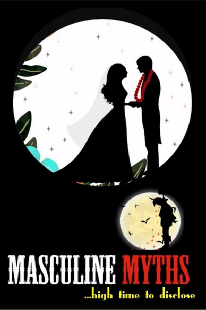 Masculine Myths: .....high time to disclose