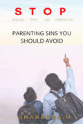Stop Special Tips On Parenting : Parenting Sins You Should Avoid