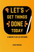 Lets Get Things DONE Today : A Modern TODO List Notebook & Daily Quotes about Success