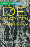 Deconstruction and Poststructuralism (Literary/Cultural Theory)