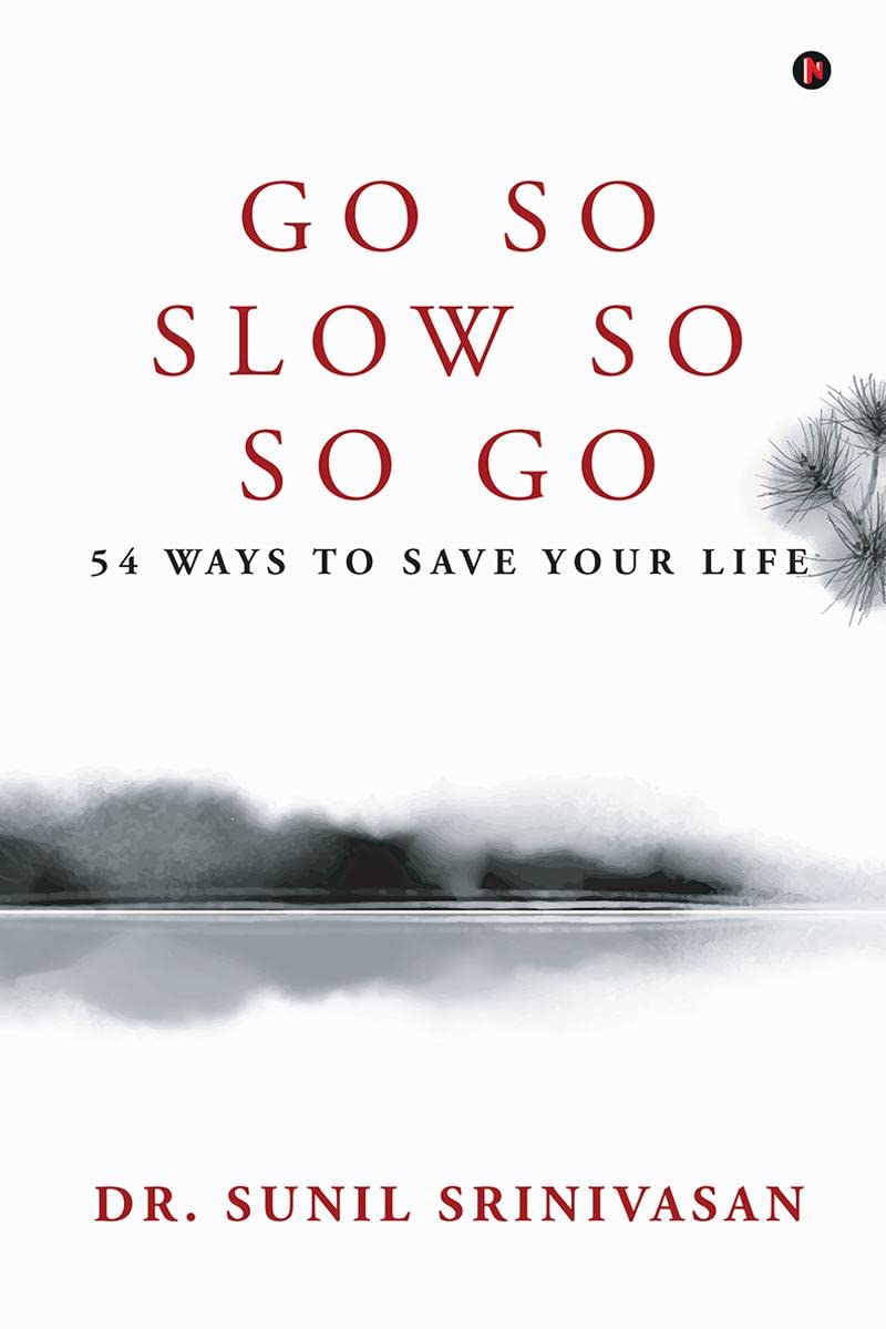 Go So, Slow So, So Go : 54 Ways To Save Your Life