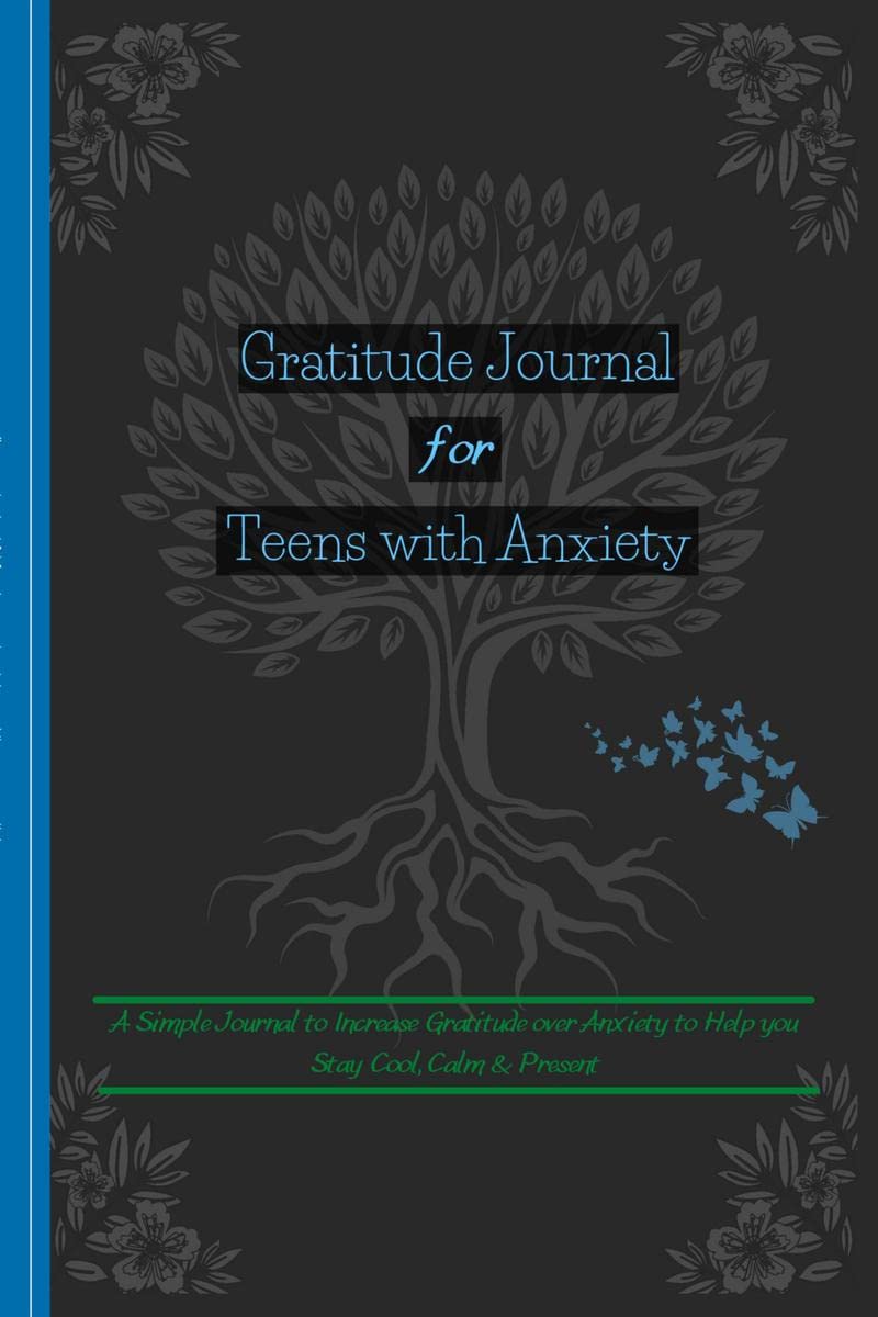 Gratitude Journal For Teens with Anxiety : Amazing Mindfulness Journal for Teens for Self Exploration, Creative Writing and Imag