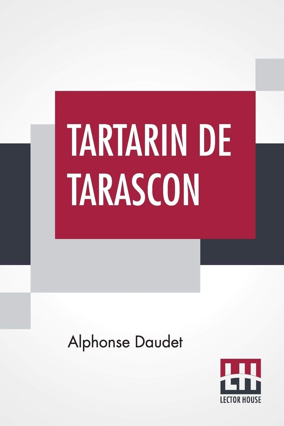 Tartarin De Tarascon: Translated By Oliver C. Colt