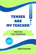 TENSES ARE MY TEACHER VOL.2 : Practice Past Indefinite