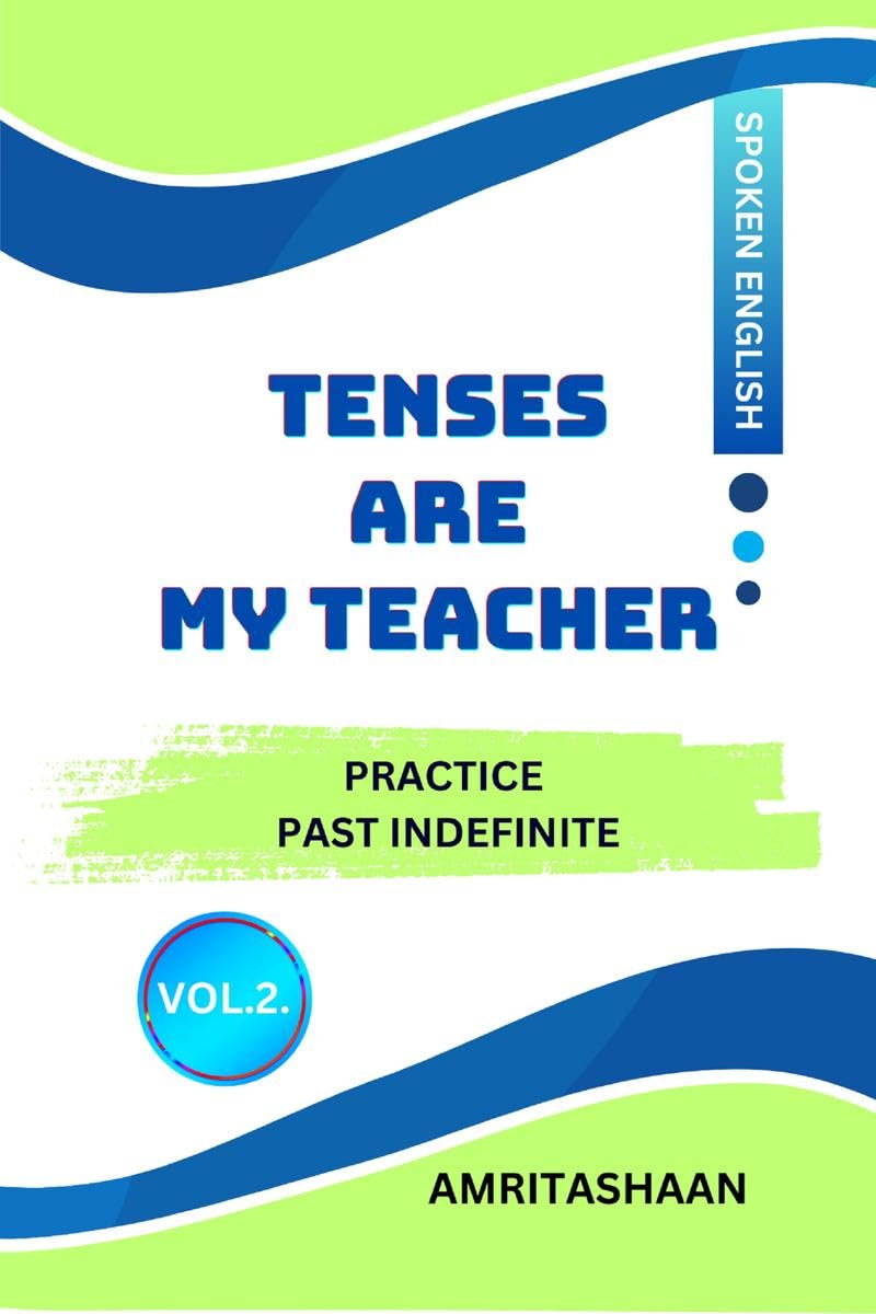 TENSES ARE MY TEACHER VOL.2 : Practice Past Indefinite