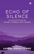 Echo of Silence : A Collection of Short Stories and Poems