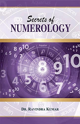 Secrets of Numerology: A Complete Guide for the Layman to Know the Past, Present and Future (Figuring out a way to success)