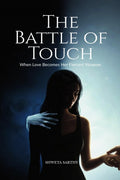 THE BATTLE OF TOUCH: When Love Becomes Her Fiercest Weapon