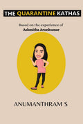 The Quarantine Kathas  The BloggerS Version : Based On The Experience Of Ashmitha Arunkumar