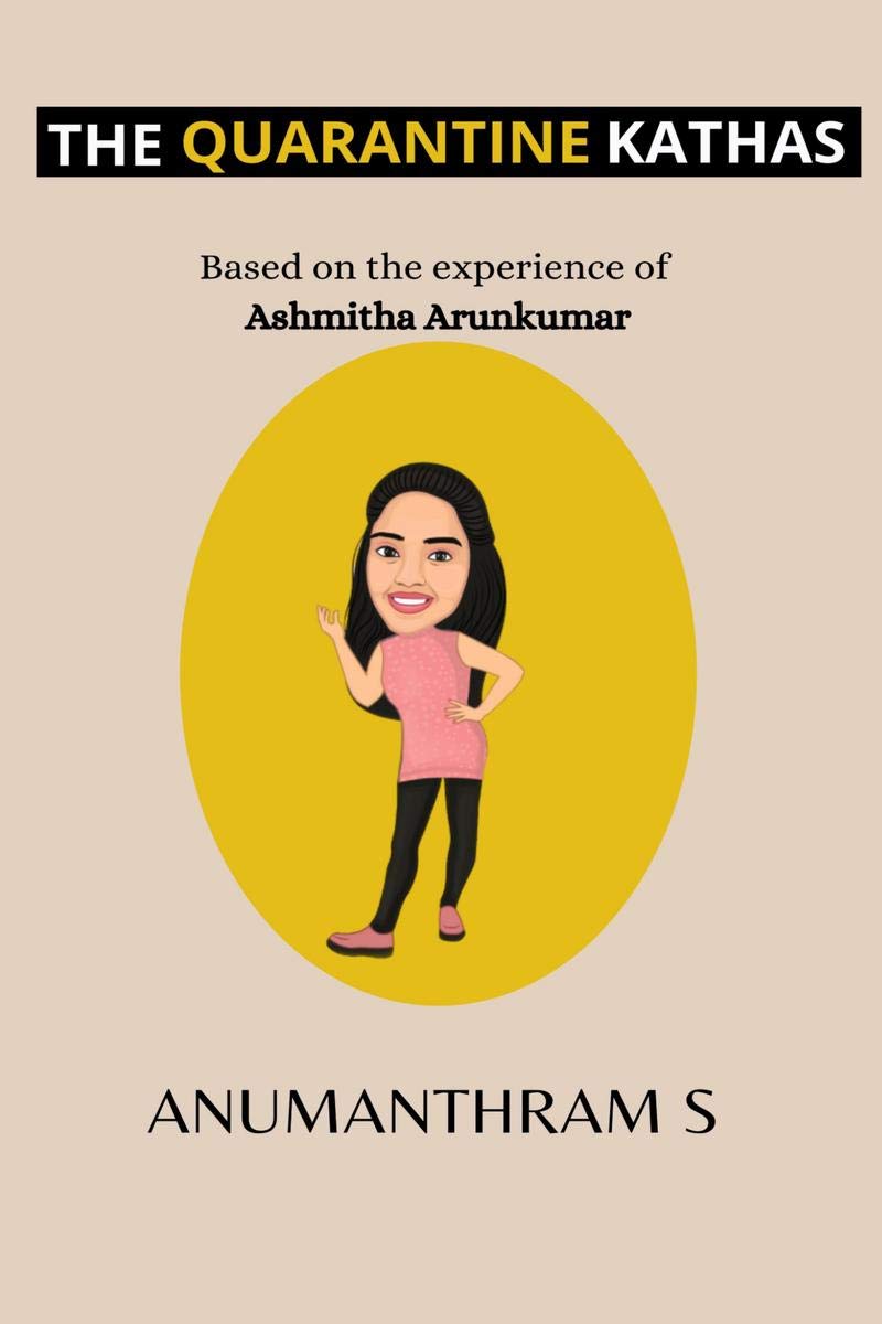 The Quarantine Kathas  The BloggerS Version : Based On The Experience Of Ashmitha Arunkumar