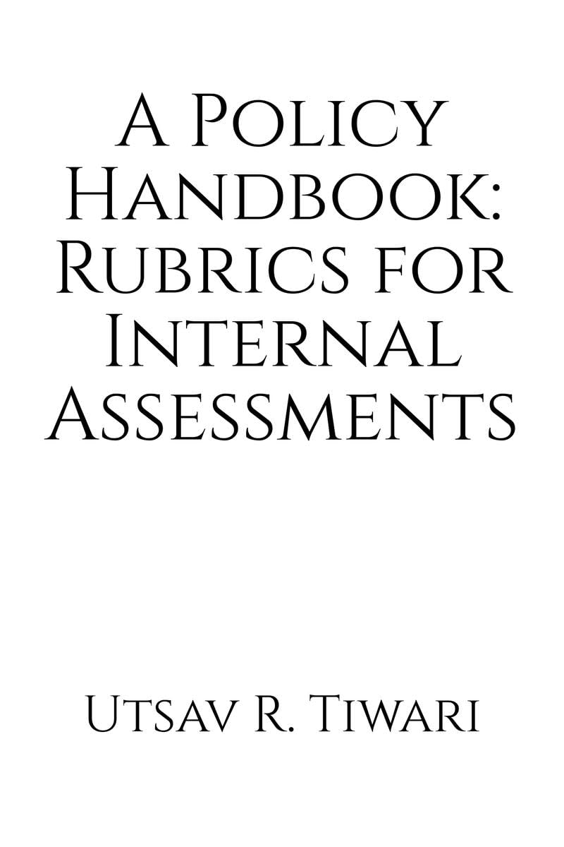 A Policy Handbook: Rubrics for Internal Assessments : This book is applicable for Colleges offering the Bachelors Program in E
