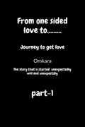 From One Sided Love To....... : Journey To Get The Love