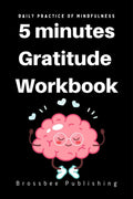 5 Minutes Gratitude Workbook : The Gratitude Journal for Daily Random Thankfulness (Happiness Every Day)