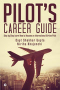 Pilots Career Guide: Step by Step Learn How to Become an International Airline Pilot Capt Shekhar Gupta and Niriha Khajanchi