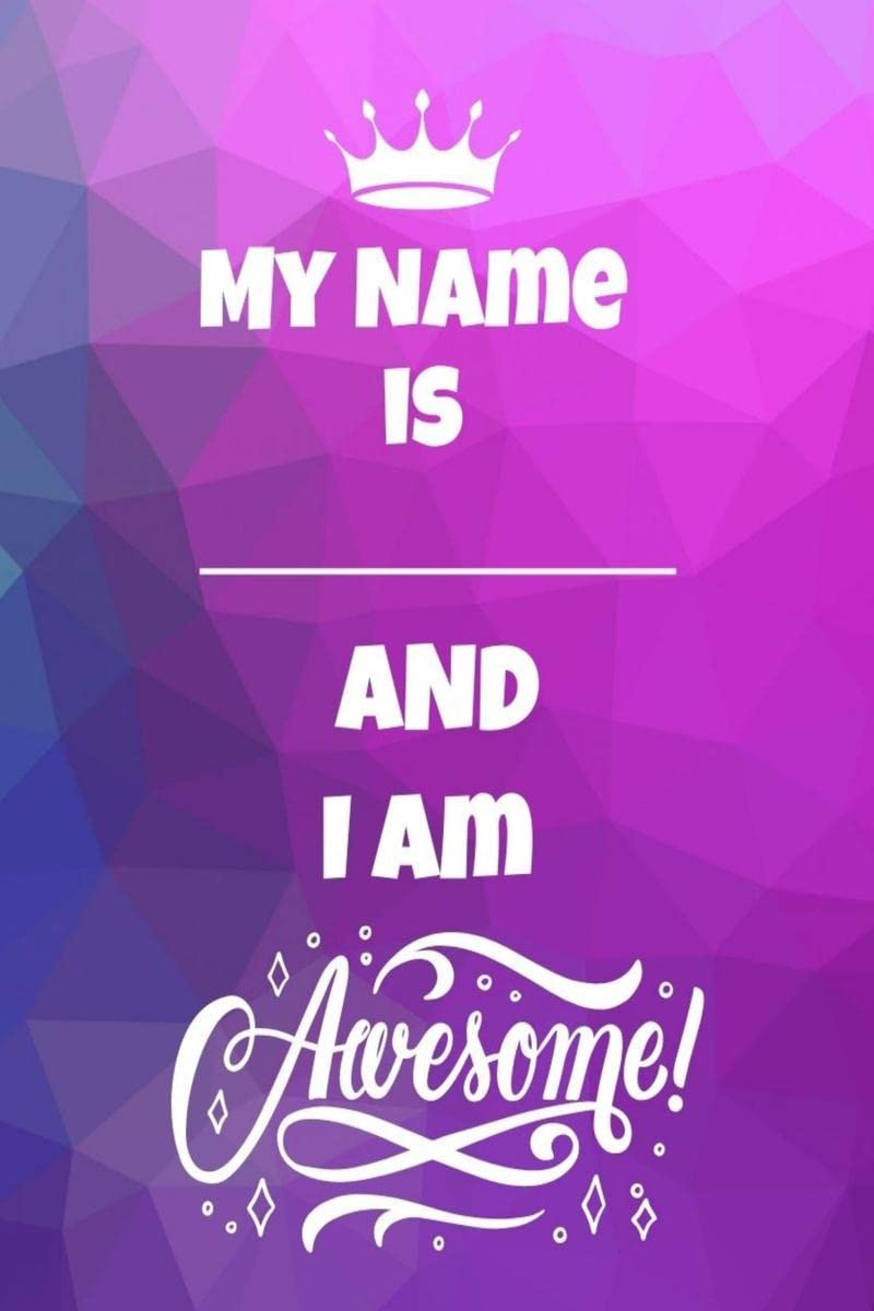My Name is and I am Awesome