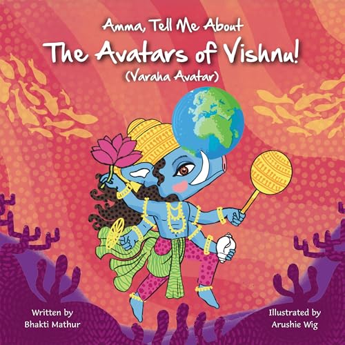 Amma Tell Me About the Avatars of Vishnu! (Varaha): Part 3 in the Vishnu Trilogy