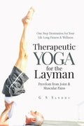 Therapeutic Yoga for the Layman : Freedom from Joint & Muscular Pains