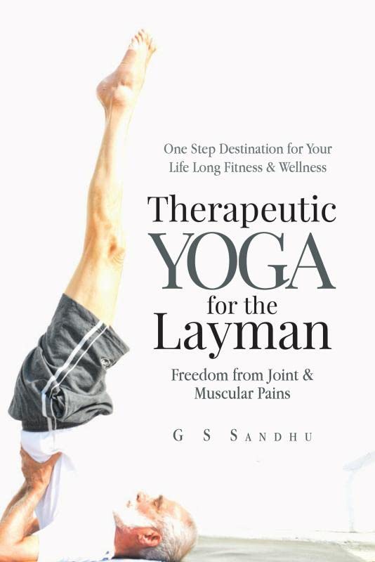 Therapeutic Yoga for the Layman : Freedom from Joint & Muscular Pains
