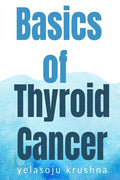 Basics Of Thyroid Cancer : Basics Of Thyroid Cancer