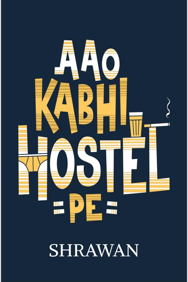 Aao Kabhi Hostel Pe : A Realio Trulio Hostel life